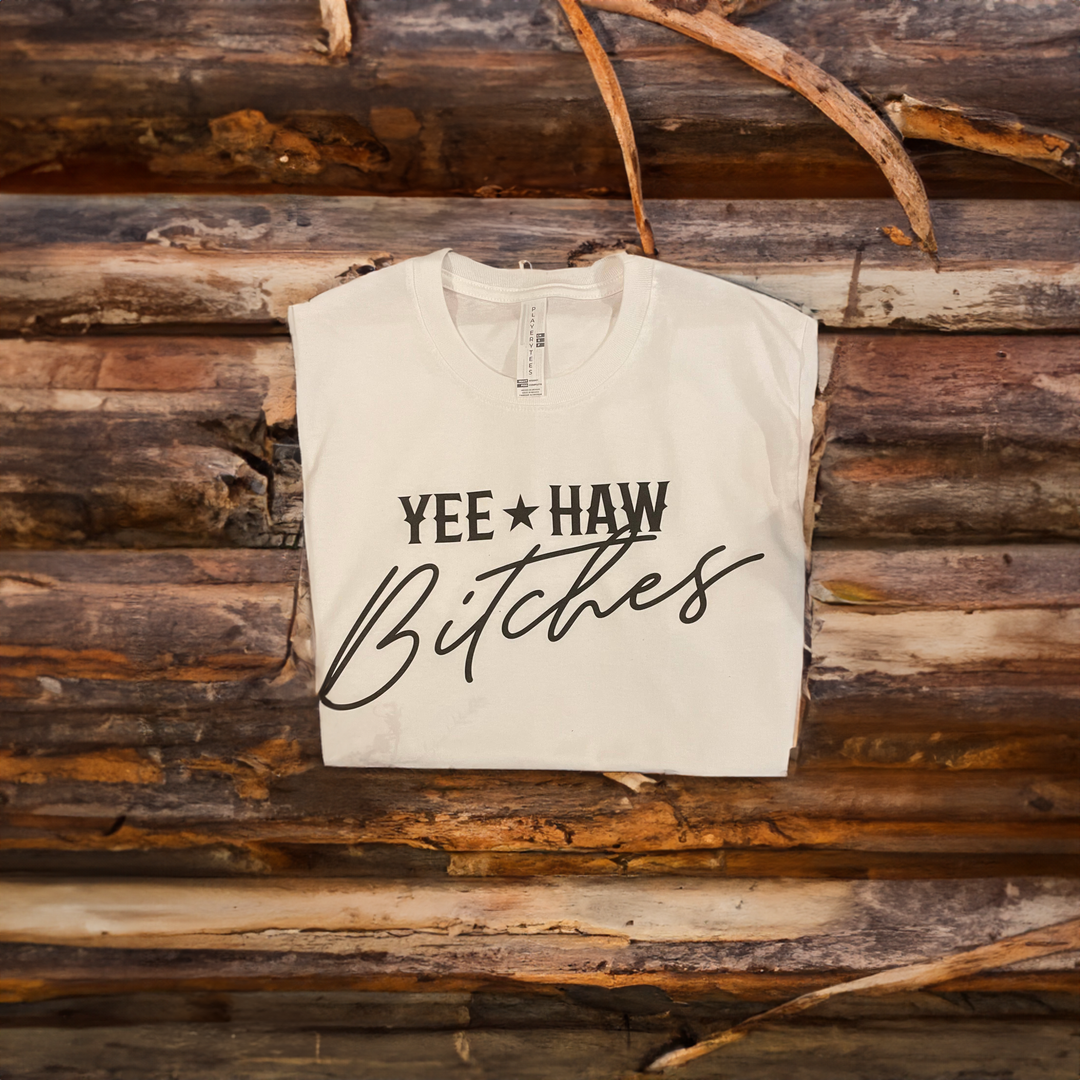 Yeehaw Bi*ches Tee